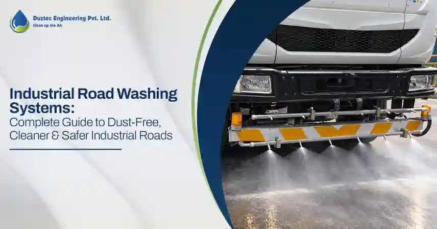 Industrial Road Washing Systems: The Complete Guide to Cleaner, Safer Industrial Roads
