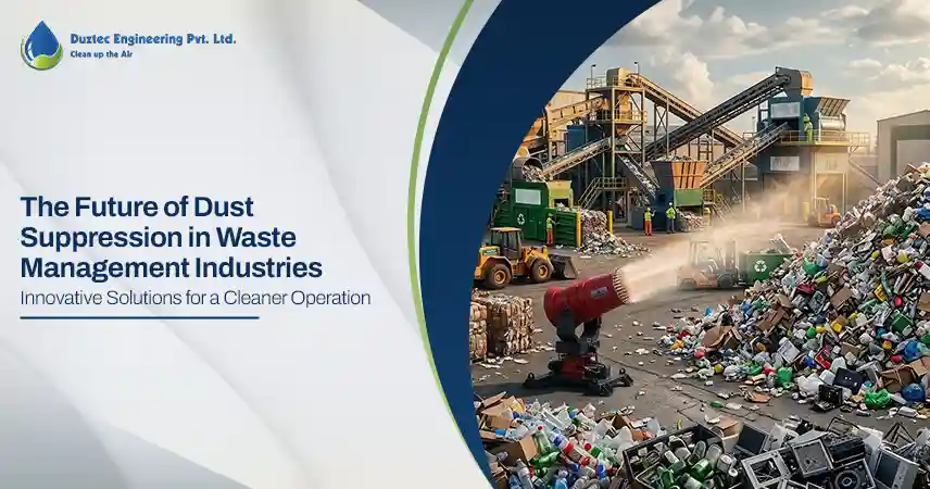 The Future of Dust Suppression in Waste Management Industries